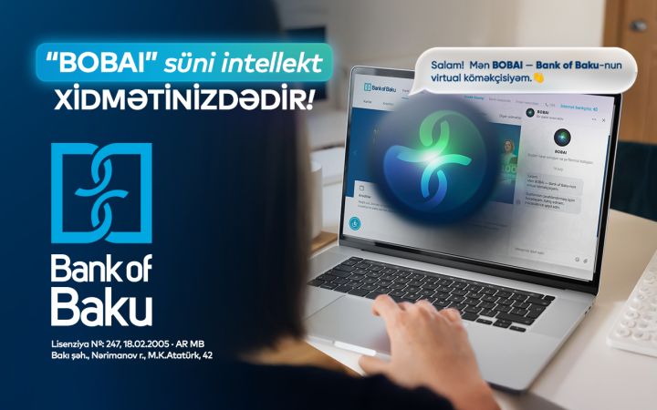 Bank of Baku-nun süni intellekt dəstəkli BOBAI xidməti istifadəyə verildi